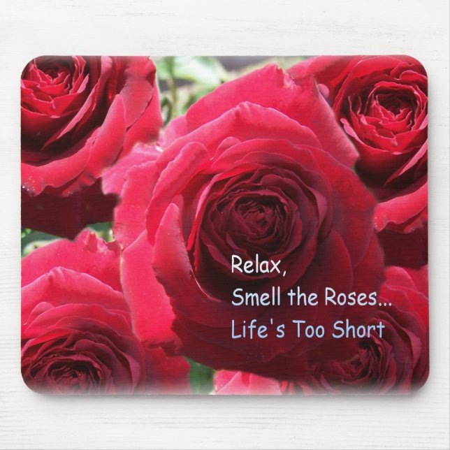 Relax, Smell The Roses Mouse Mat (Front)