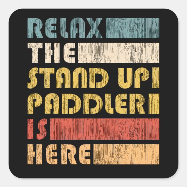 Relax Stand Up Paddler, SUP Paddle Board Gift Square Sticker (Front)