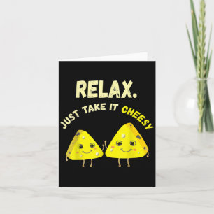 Relax Take It Cheesy Funny Cheese Food Pun Lover Card