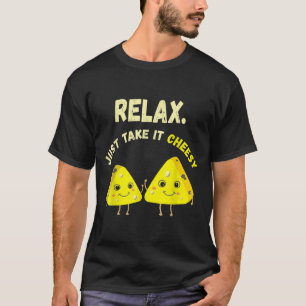 Relax Take It Cheesy Funny Cheese Food Pun Lover T-Shirt