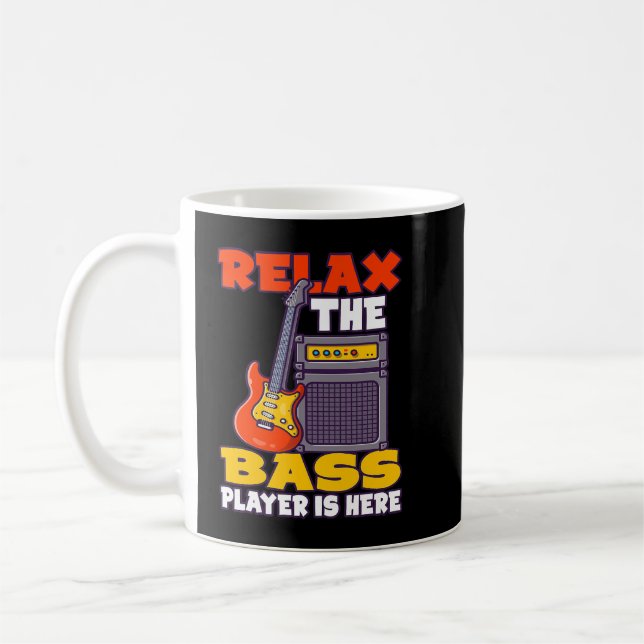Relax the Bass Player is here Bass Guitar 68 Coffee Mug (Left)