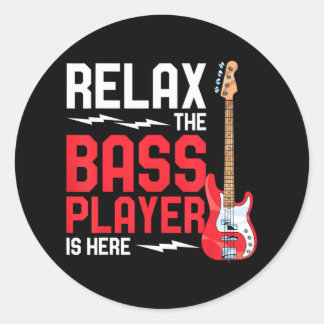 Relax The Bass Player Is Here Bass Guitar Classic Round Sticker