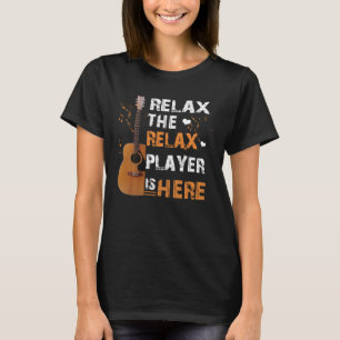 Relax The Bass Player Is Here Bassist Guitarist M T-Shirt