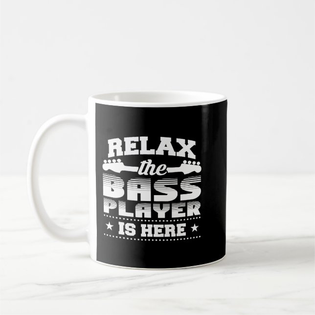 Relax The Bass Player Is Here Funny Bass Guitar Pl Coffee Mug (Left)