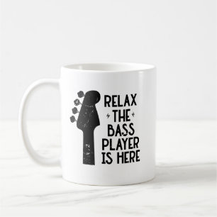 Relax The Bass Player Is Here Funny Music  Coffee Mug
