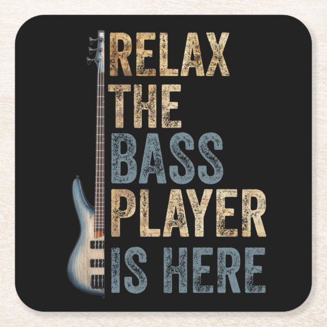Relax The Bass Player Is Here Guitarist Instrument Square Paper Coaster (Front)