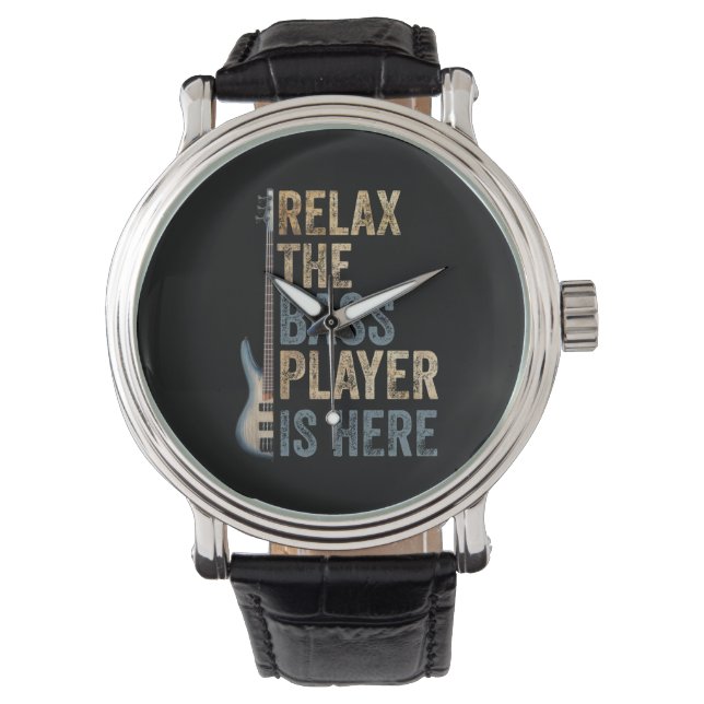 Relax The Bass Player Is Here Guitarist Instrument Watch (Front)