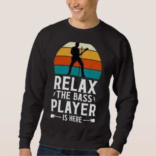 Relax the Bass Player Is Here - Vintage Music Love Sweatshirt