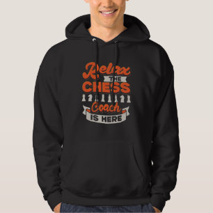 Relax The Chess Coach Is Here Hoodie