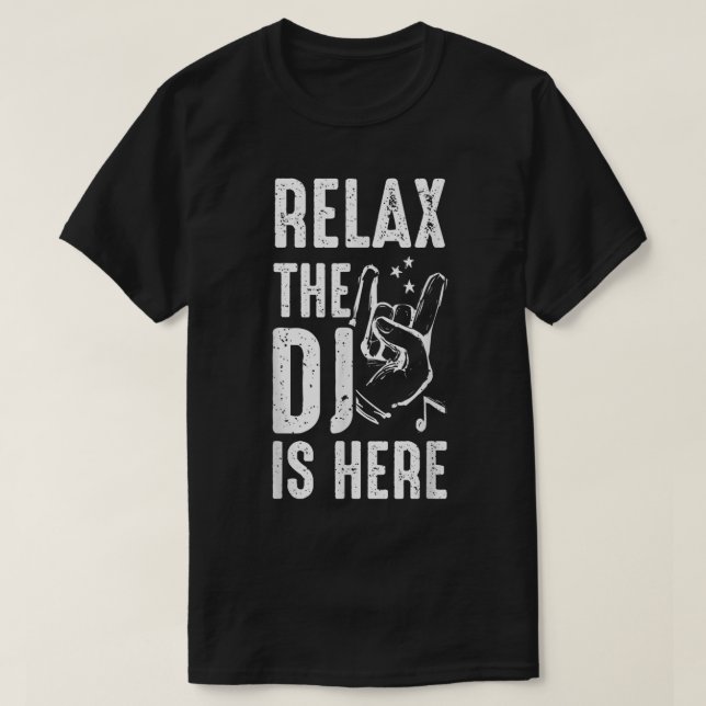 Relax The DJ Is Here DJ Music  T-Shirt (Design Front)