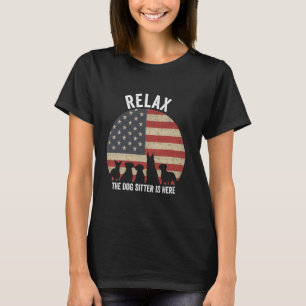 Relax The Dog Sitter Is Here Pet Dog Lover T-Shirt