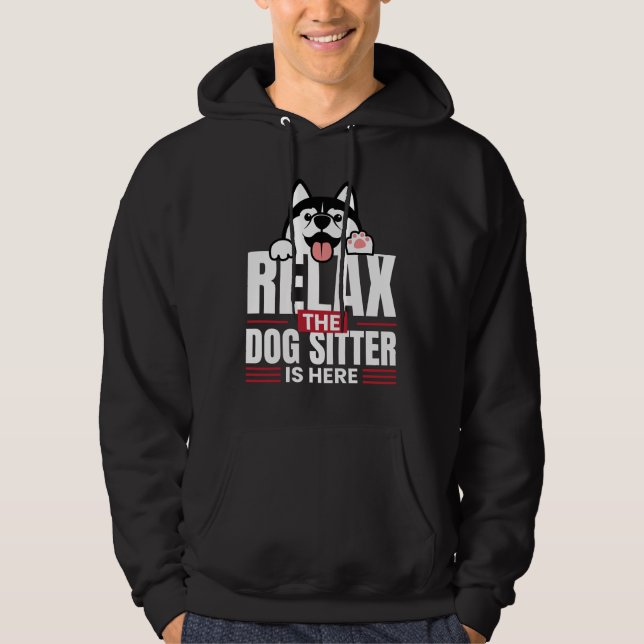 Relax the Dog Sitter Is Here Petsitting Hoodie (Front)
