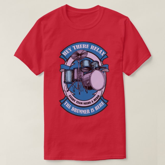relax the drummer is here T-Shirt (Design Front)