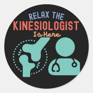Relax the kinesiologist Is Here Classic Round Sticker