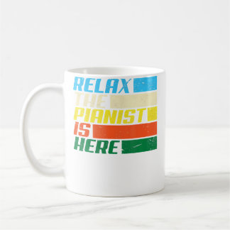 Relax The Pianist Is Here Piano Player Funny Piani Coffee Mug