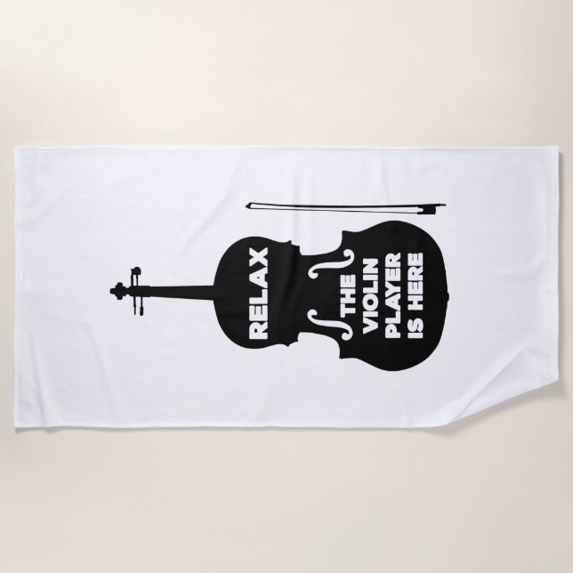 Relax The Violin Player is Here Beach Towel (Front)