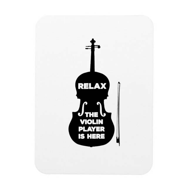 Relax The Violin Player is Here Magnet (Vertical)
