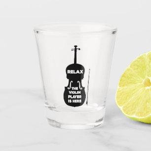 Relax The Violin Player is Here Shot Glass