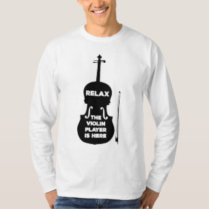 Relax The Violin Player is Here T-Shirt