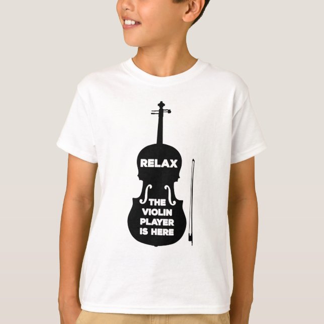 Relax The Violin Player is Here T-Shirt (Front)