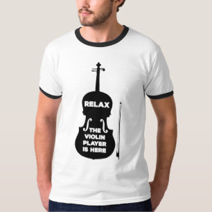 Relax The Violin Player is Here T-Shirt