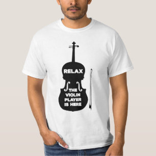 Relax The Violin Player is Here T-Shirt