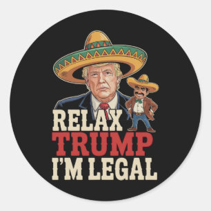 Relax Trump I'm Legal Funny Cinco De Mayo Funny  Classic Round Sticker