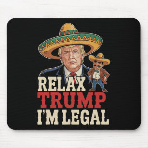 Relax Trump I'm Legal Funny Cinco De Mayo Funny Mouse Mat