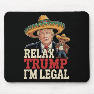 Relax Trump I'm Legal Funny Cinco De Mayo Funny  Mouse Mat