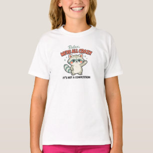 Relax We Are All Crazy Racoon Sarcastic Humour T-Shirt