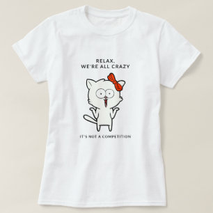Relax, We're All Crazy – Funny Cat Quote Women's T-Shirt