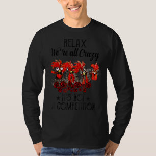 Relax We're All Crazy It's Not A Competition Roos T-Shirt