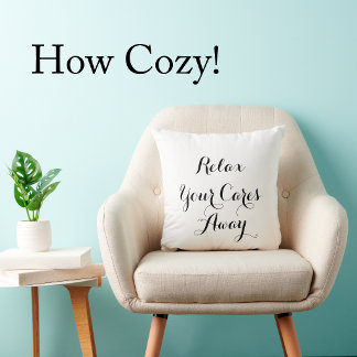 Relax Your Cares Away Script Modern Mimimalist Cushion