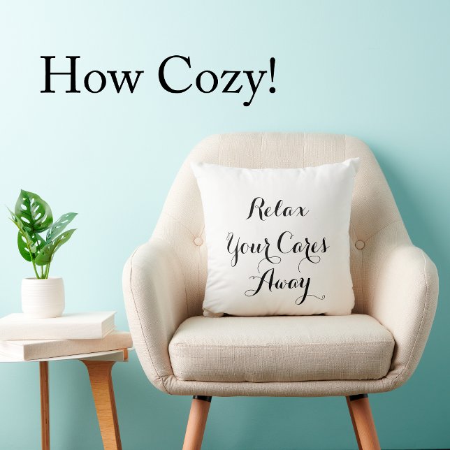 Relax Your Cares Away Script Modern Mimimalist Cushion (Throw pillow with Relax Your Cares Away handwritten script font in black on neutral color fabric.)