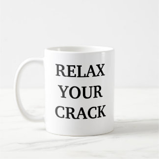 RELAX YOUR CRACK MUG