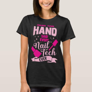 Relax Your Hand Said Every Nail Tech Ever T-Shirt