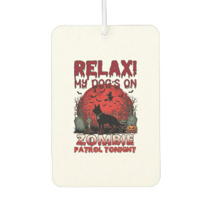 Relax Zombie Patrol Tonight Dog Halloween Red Moon Car Air Freshener