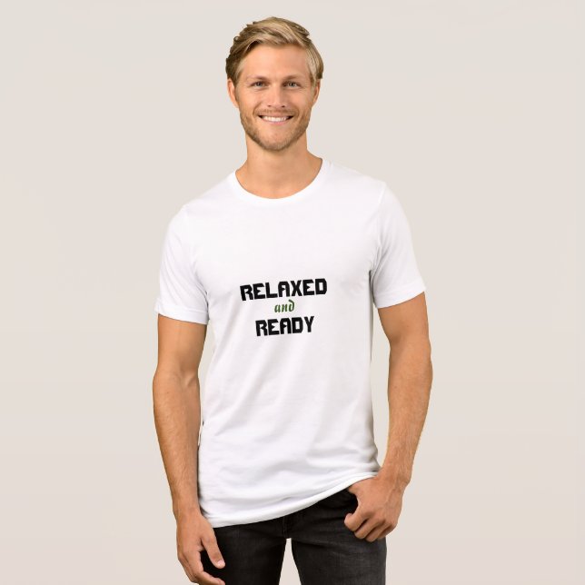 "Relaxed and Ready" Tri-Blend Shirt (Front Full)