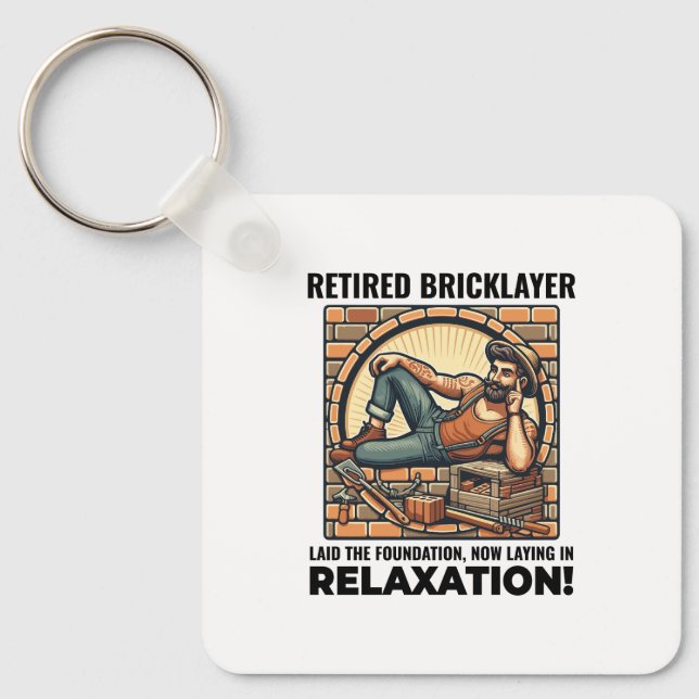 Relaxed Retirement: Humourous Retired Bricklayer Key Ring (Front)
