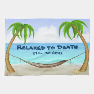 Relaxed to Death Utila Honduras Beach Tea Towel