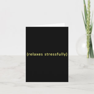 Relaxes stressfully card