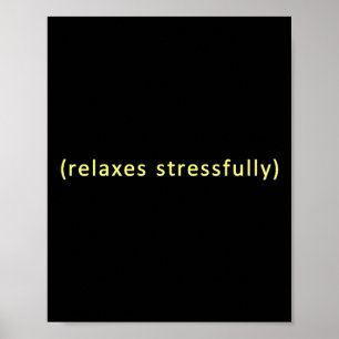 Relaxes stressfully poster