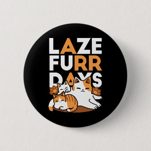 Relaxing Cat Art - 'Laze Furr Days' for Cat Lovers 6 Cm Round Badge