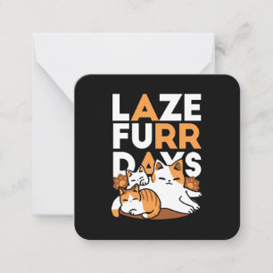 Relaxing Cat Art - 'Laze Furr Days' for Cat Lovers Card
