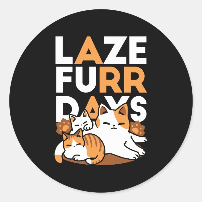 Relaxing Cat Art - 'Laze Furr Days' for Cat Lovers Classic Round Sticker (Front)