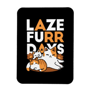 Relaxing Cat Art - 'Laze Furr Days' for Cat Lovers Magnet