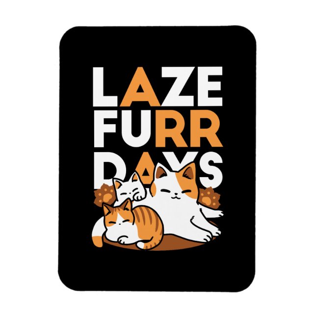 Relaxing Cat Art - 'Laze Furr Days' for Cat Lovers Magnet (Vertical)