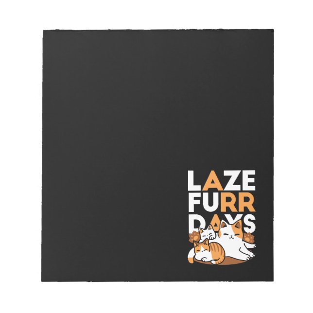 Relaxing Cat Art - 'Laze Furr Days' for Cat Lovers Notepad (Front)