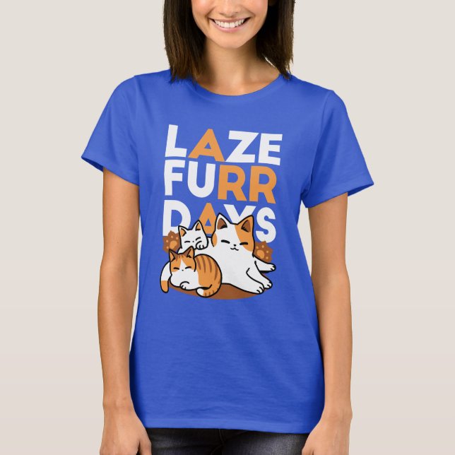 Relaxing Cat Art - 'Laze Furr Days' for Cat Lovers T-Shirt (Front)
