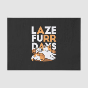 Relaxing Cat Art - 'Laze Furr Days' for Cat Lovers Tissue Paper